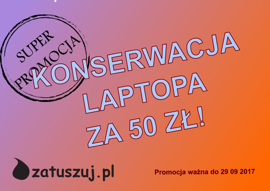 Konserwacja laptopa za 50 zł! - Konserwacja laptopa za 50 zł Bytom Konserwacja laptopa za 50 zł! - Konserwacja laptopa za 50 zł Bytom